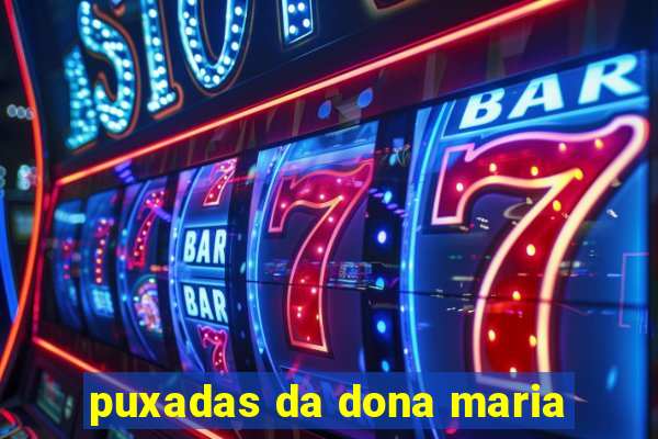 puxadas da dona maria